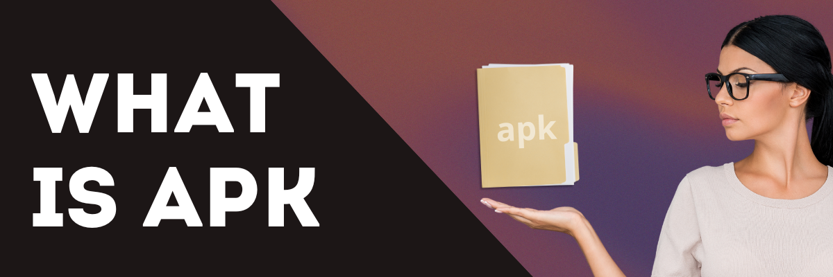 What is an APK app and what are their advantages